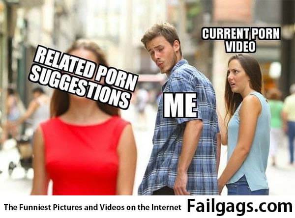 All the Time Me Current Porn Video Related Porn Suggestions Meme