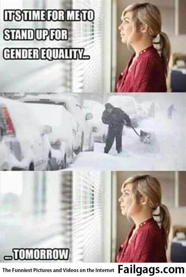 It's Time for Me to Stand Up for Gender Equality Tomorrow Meme