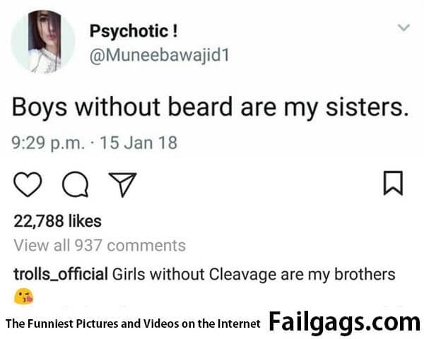 Boys Without Beard Are My Sisters. Girls Without Cleavage Are My Brothers Meme