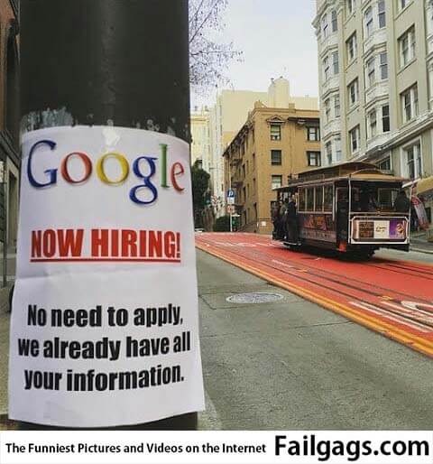 Google Now Hiring No Need to Apply We Already Have All Your Information Meme