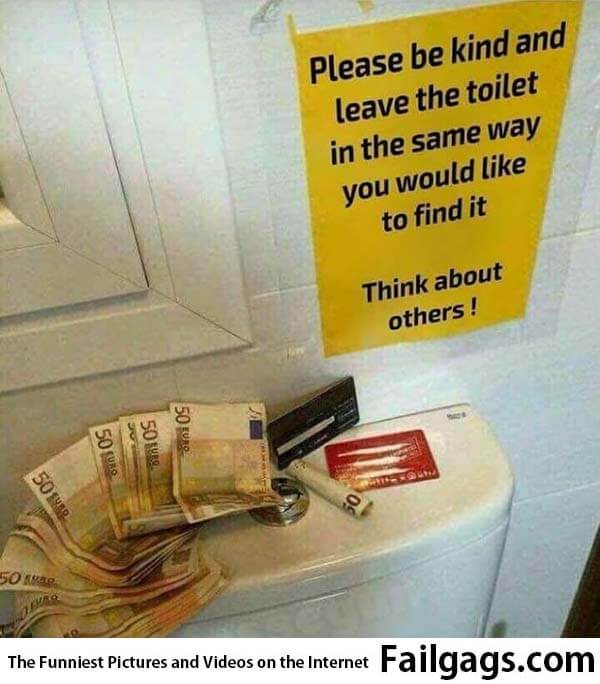 Please Be Kind and Leave the Toilet in the Same Way You Would Like to Find It Think About Others Meme