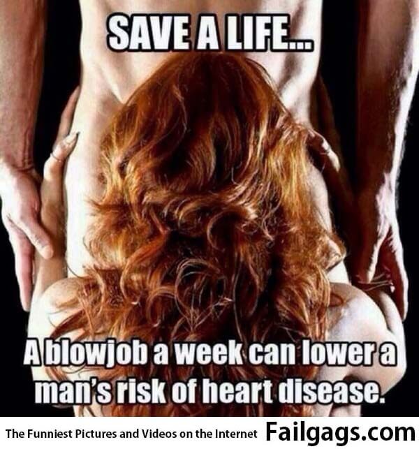 Save a Life Ablowjob a Week Can Lowera Mans Risk of Heart Disease Meme
