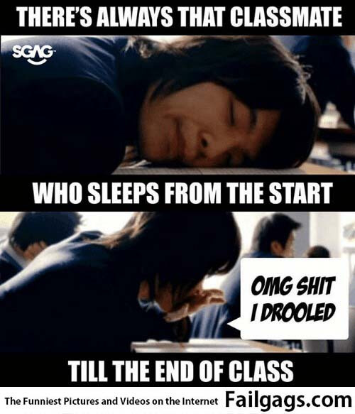 There's Always That Classmate Who Sleeps From the Start Omg Shit I Drooled Till the End of Class Meme