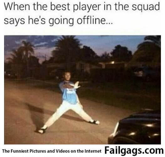 When the Best Player in the Squad Says He's Going Offline Meme