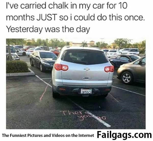I've Carried Chalk in My Car for 10 Months Just So I Could Do This Once Yesterday Was the Day Meme