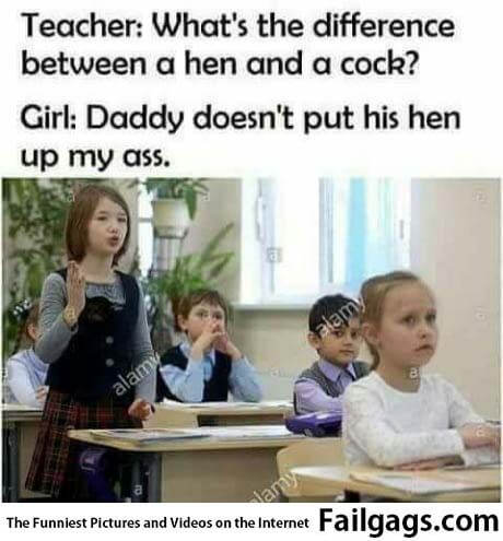 Techer Whats the Difference Between a Hen and a Cock? Girl Daddy Doest Put His Hen Up My Ass Meme