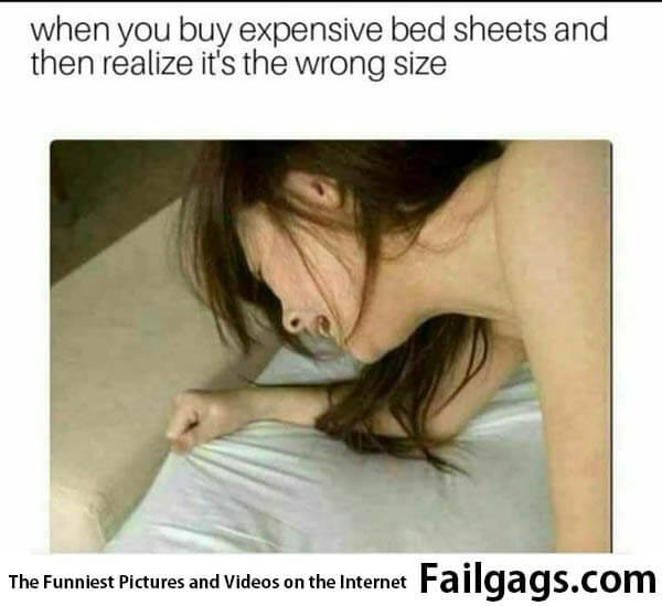 When You Buy Expensive Bed Sheets and Then Realize It's the Wrong Size Meme