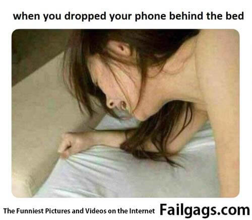 When You Dropped Your Phone Behind the Bed Meme