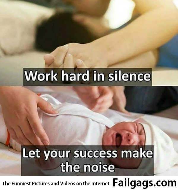 Work Hard in Silence Let Your Success Make the Noise Meme