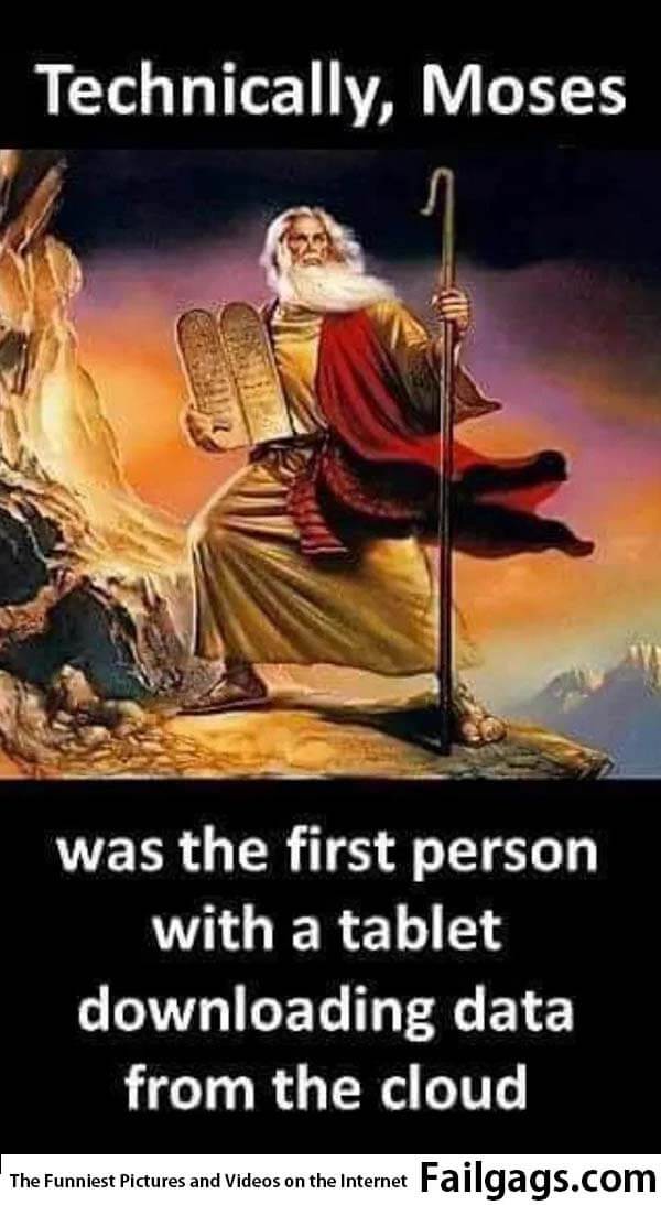Technically Moses Was the First Person With a Tablet Downloading Date From the Cloud Meme