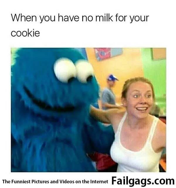 When You Have No Milk for You Cookie Meme