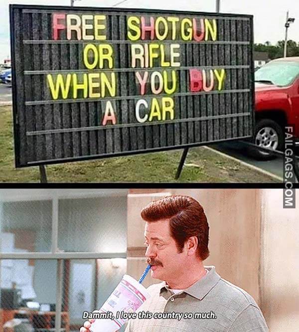 Free Shotgun Or Rifle When You Buy A Car Dammit I Love This Country So Much Meme