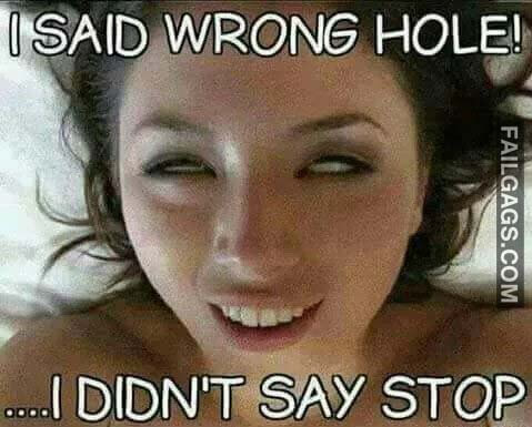 I Said Wrong Hole