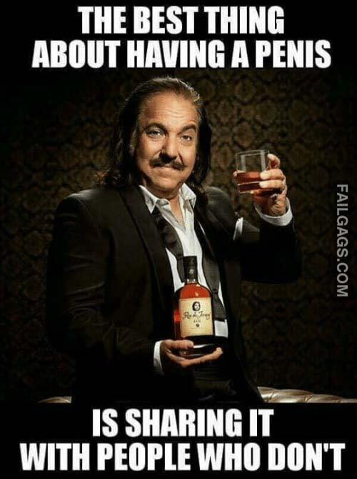 The Best Thing About Having A Penis Is Sharing It With People Who Don't Meme