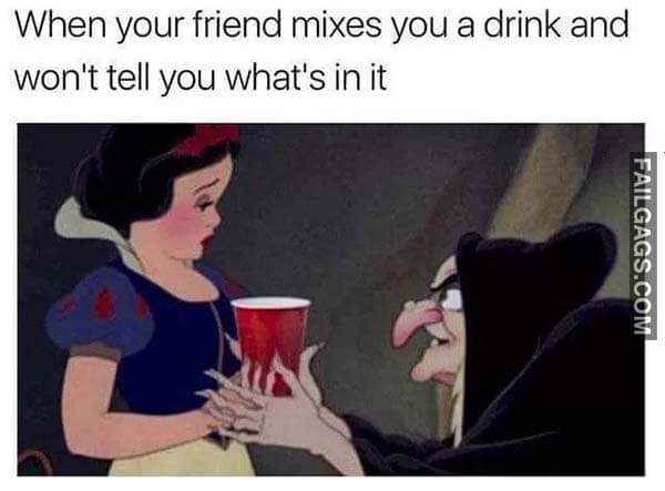 When Your Friend Makes You Drink And Won't Tell You What's In It Meme