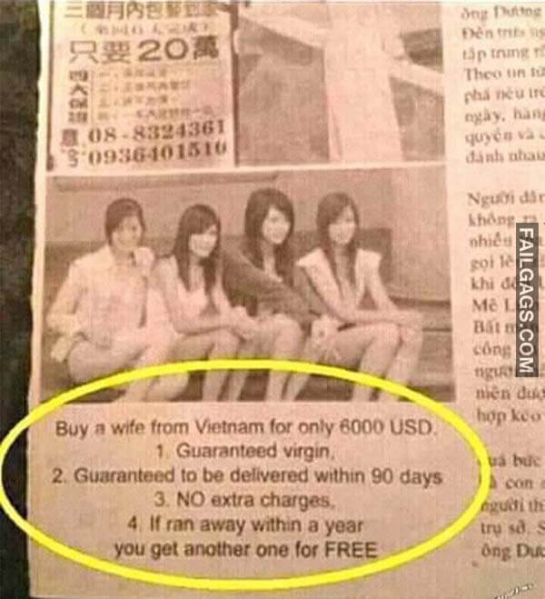 Buy A Wife From Vietnam For Only 6000 Usd 1 Guaranteed Virgin 2 Guaranteed To Be Delivered Within 90 Days 3 No Extra Charges 4 If Ran Away Within A Year You Get Another One For Free Meme