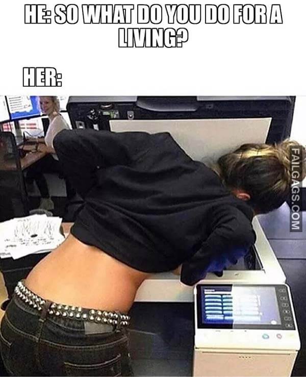 He So What Do You Do For A Living? Her Boobs Photocopying Meme