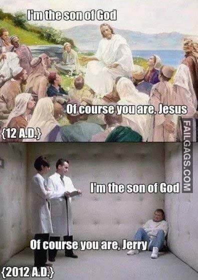 i'm the son of god of course you are jesus 12 ad i'm the son of god of course you are jerry 2012 ad meme