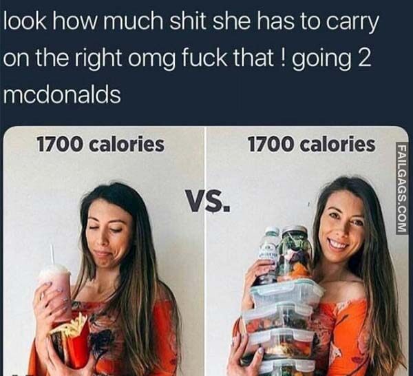 Look How Much Shit She Has To Carry On The Right Omg Fuck That! Going 2 Mcdonalds 1700 Calories Vs 1700 Calories Meme