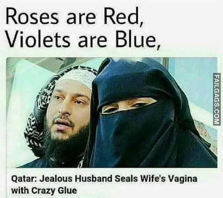 Roses Are Red Violets Are Blue Qatar Jealous Husband Seals Wife's Vagina With Crazy Glue Meme