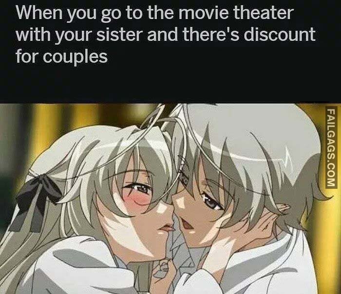 When You Go To The Movie Theater With Your Sister And There's Discount For Couples Meme