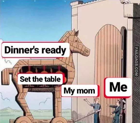 Dinners Ready Set The Table My Mom Me Meme