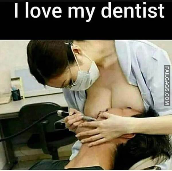 I Love My Dentist Meme