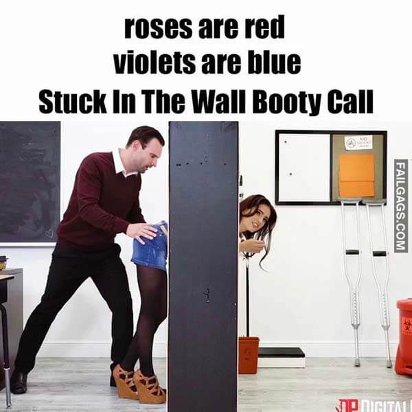 Roses Are Red Violets Are Blue Stuck In The Wall Booty Call Meme