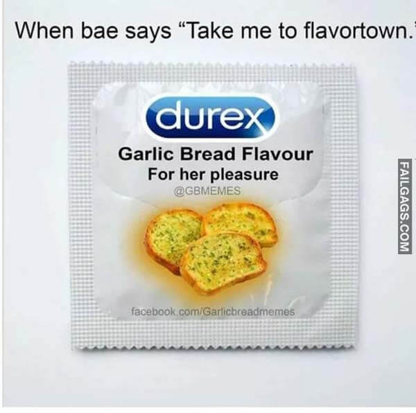 When Bae Says Take Me To Flavortown Durex Garlic Bread Flavour For Her Pleasure Meme