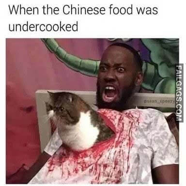When The Chinese Food Was Undercooked Meme