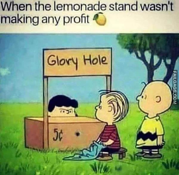 When The Lemonade Stand Wasn't Making Any Profit Glory Hole Meme
