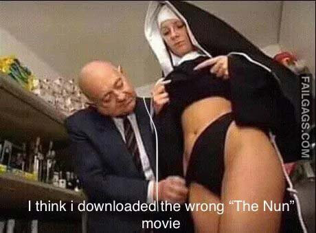 I Think I Downloaded The Wrong The Nun Movie Meme