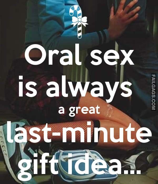 Oral Sex Is Always A Great Last Minute Gift Idea Meme