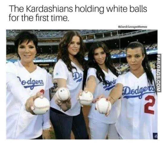 The Kardashians Holding White Balls For The First Time Meme