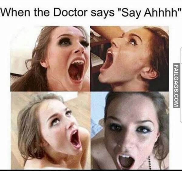 When The Doctor Says Say Ahhhh Meme