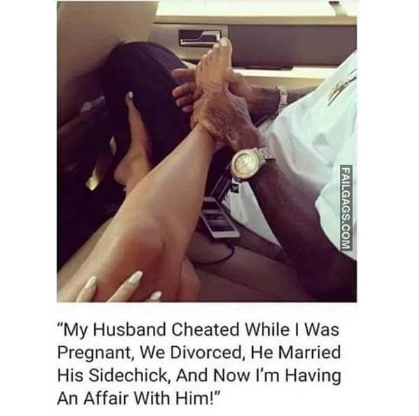 My Husband Cheated While I Was Pregnant We Divorced He Married His Side Chick And Now I'm Having An Affair With Him! Meme