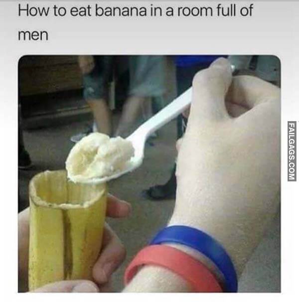 How To Eat Banana In A Room Full Of Men Meme