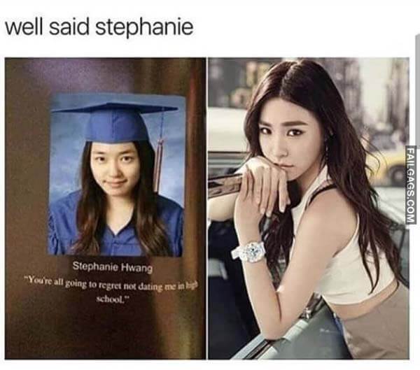 Well Said Stephanie Stephanie Hwang You're Going To Regret Not Dating Me In High School Meme