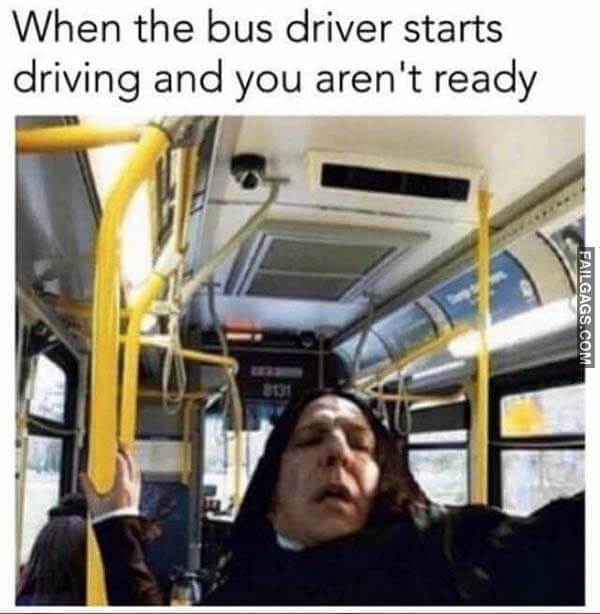 When The Bus Driver Starts Driving And You Aren't Ready Meme