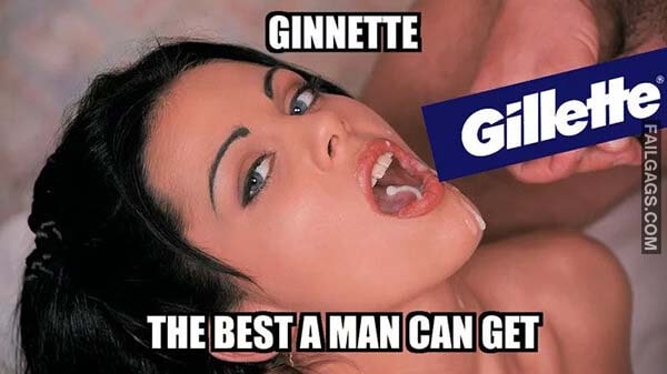 Ginnette Gillette The Best A Man Can Get Meme