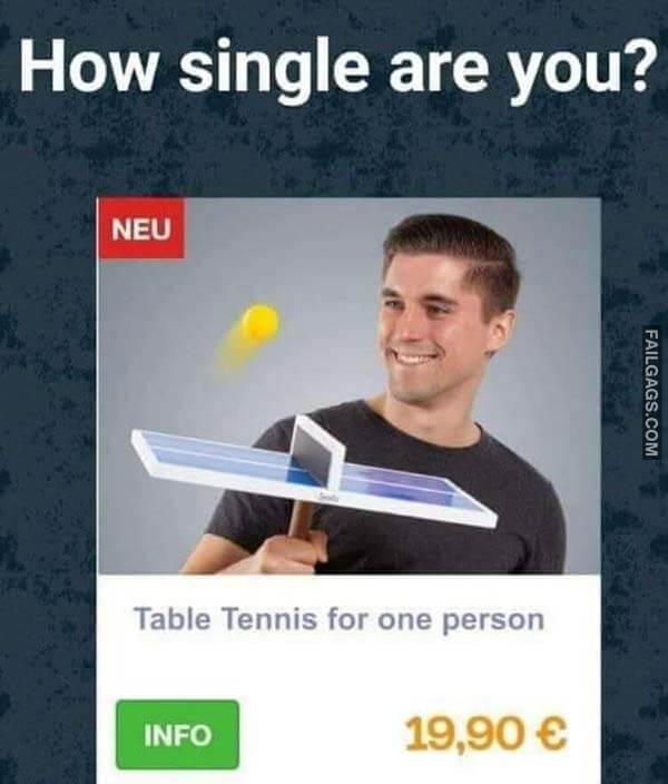 How Single Are You? Table Tennis For One Person Meme