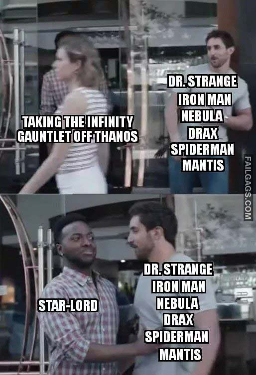 Taking The Infinity Gauntlet Off Thanos Dr Strange Iron Man Nebula Drax Spiderman Mantis Star Lord Dr Strange Iron Man Nebula Drax Spiderman Mantis Meme