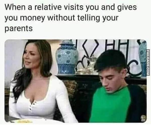 When A Relative Visits You And Gives You Money Without Telling Your Parents Meme