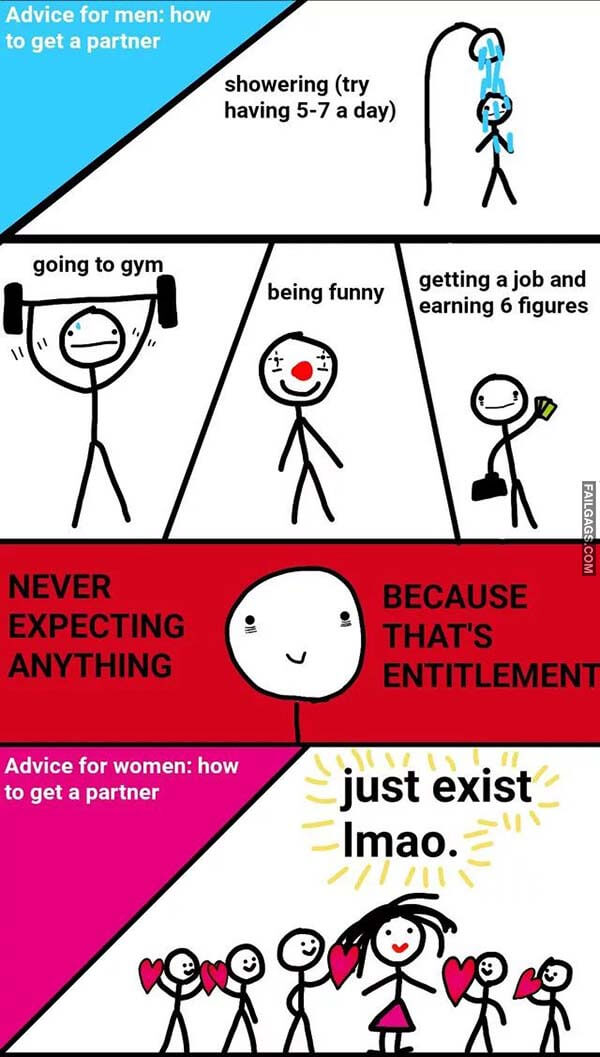 Advice for Men How to Get a Partner Never Expecting Anything Because That's Entitlement Advice for Women How to Get a Partner Just Exist Imao Meme