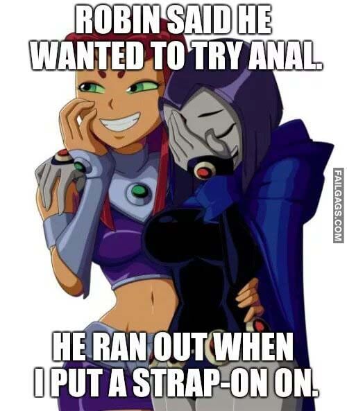 Robin Said He Wanted To Try Anal. He Ran Out When I Put A Strap-On On Meme