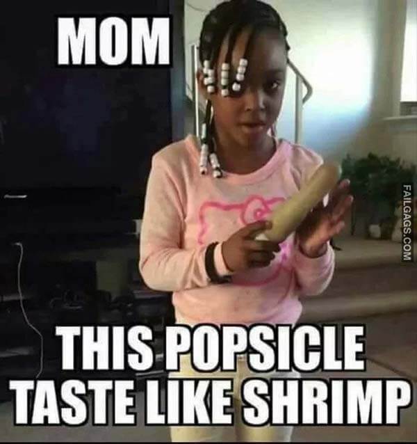 Mom This Popsicle Taste Like Shrimp Meme