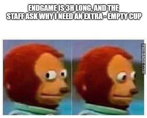 Endgame Is 3h Long, and the Staff Ask Why I Need an Extra - Empty Cup Meme