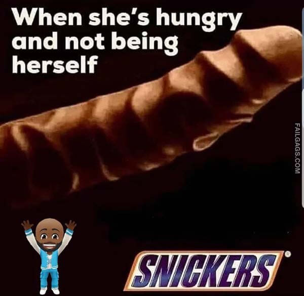 When She's Hungry and Not Being Herself Snickers Meme