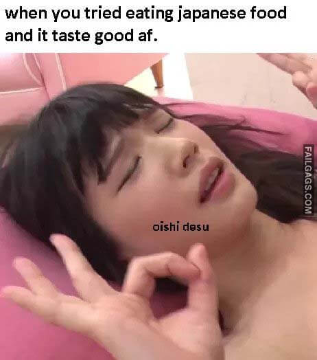 When You Tried Eating Japanese Food and It Taste Good Af Meme