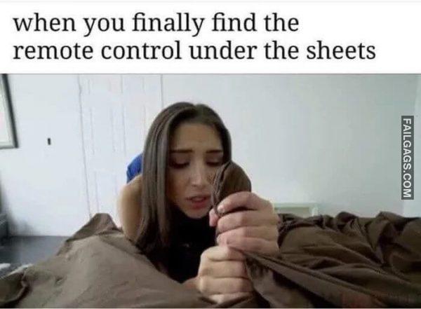 That Feeling When You Find the Remote When You Finally Find the Remote Control Under the Sheets Meme
